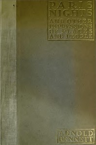 Paris Nights, and Other Impressions of Places and People — Arnold Bennett cover
