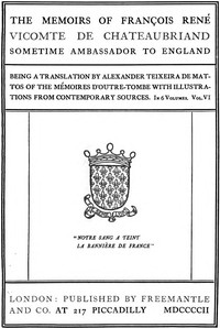 The Memoirs of François René Vicomte de Chateaubriand sometime Ambassador to England. Volume 6 (of 6): Mémoires d'outre-tombe volume 6 — François-René, vicomte de Chateaubriand cover