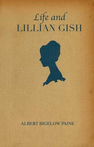 Life and Lillian Gish — Albert Bigelow Paine cover