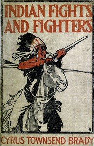 Indian Fights and Fighters: The Soldier and the Sioux — Cyrus Townsend Brady cover