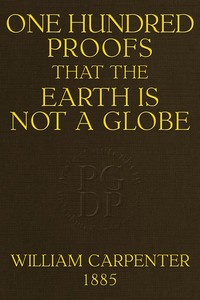 One Hundred Proofs That the Earth Is Not a Globe — William Carpenter cover