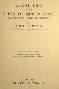 Social Life in the Reign of Queen Anne, Taken from Original Sources — John Ashton cover
