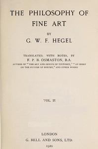 The Philosophy of Fine Art, volume 2 (of 4): Hegel's Aesthetik — Georg Wilhelm Friedrich Hegel cover