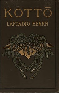 Kotto: Being Japanese Curios, with Sundry Cobwebs — Lafcadio Hearn cover