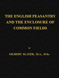 The English Peasantry and the Enclosure of Common Fields — Gilbert Slater cover