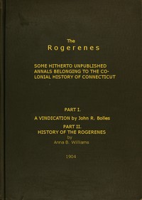 The Rogerenes: some hitherto unpublished annals belonging to the colonial history of Connecticut — John R. (John Rogers) Bolles cover