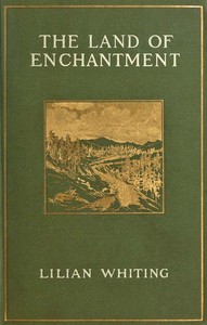 The Land of Enchantment: From Pike's Peak to the Pacific — Lilian Whiting cover