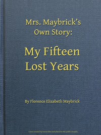 Mrs. Maybrick's Own Story: My Fifteen Lost Years cover
