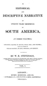 Historical and Descriptive Narrative of Twenty Years' Residence in South America (Vol 1 of 3): Containing travels in Arauco, Chile, Peru, and Colombia; with an account of the revolution, its rise, progress, and results — William Bennet, active 1803-1825 Stevenson cover