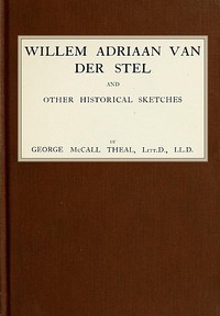 Willem Adriaan Van Der Stel, and Other Historical Sketches — George McCall Theal cover