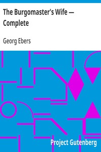 The Burgomaster's Wife — Complete — Georg Ebers cover