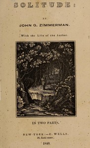 Solitude: With the Life of the Author. In Two Parts — Johann Georg Zimmermann cover