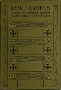 Kew Gardens: With 24 full-page Illustrations in Colour — A. R. Hope (Ascott Robert Hope) Moncrieff cover