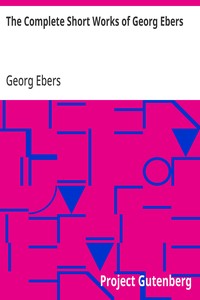 The Complete Short Works of Georg Ebers — Georg Ebers cover