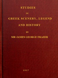 Studies in Greek Scenery, Legend and History: Selected from His Commentary on Pausanias' 'Description of Greece,' — James George Frazer cover