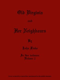 Old Virginia and Her Neighbours, Vol. 2 (of 2) — John Fiske cover