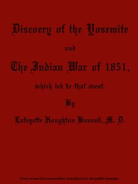 Discovery of the Yosemite, and the Indian War of 1851, Which Led to That Event — Lafayette Houghton Bunnell cover