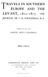 Travels in Southern Europe and the Levant, 1810-1817: The Journal of C. R. Cockerell, R.A. — C. R. (Charles Robert) Cockerell cover