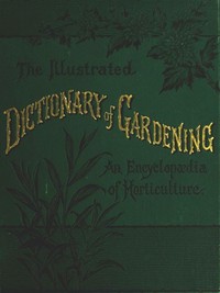 The Illustrated Dictionary of Gardening, Division 1; A to Car.: A Practical and Scientific Encyclopædia of Horticulture — Anonymous cover