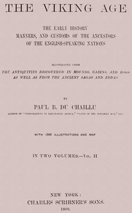 The Viking Age. Volume 2 (of 2): The early history, manners, and customs of the ancestors of the English-speaking nations — Paul B. (Paul Belloni) Du Chaillu cover