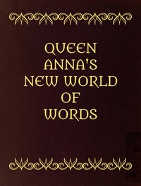 Queen Anna's New World of Words; or, Dictionarie of the Italian and English Tongues — John Florio cover