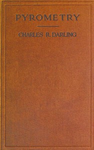 Pyrometry: A Practical Treatise on the Measurement of High Temperatures — Charles R. (Charles Robert) Darling cover