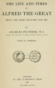 The Life and Times of Alfred the Great: Being the Ford lectures for 1901 — Charles Plummer cover