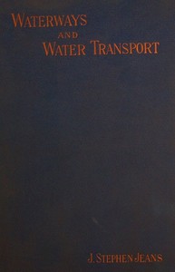 Waterways and Water Transport in Different Countries: With a description of the Panama, Suez, Manchester, Nicaraguan, and other canals. — J. Stephen (James Stephen) Jeans cover