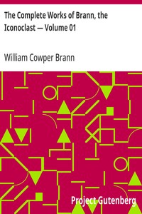 The Complete Works of Brann, the Iconoclast — Volume 01 — William Cowper Brann cover