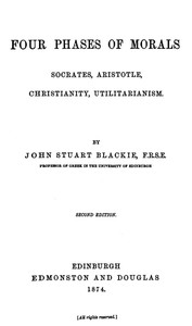 Four Phases of Morals: Socrates, Aristotle, Christianity, Utilitarianism — John Stuart Blackie cover