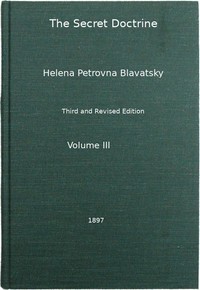 The Secret Doctrine, Vol. 3 of 4: The Synthesis of Science, Religion, and Philosophy — H. P. (Helena Petrovna) Blavatsky cover