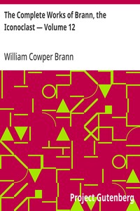 The Complete Works of Brann, the Iconoclast — Volume 12 — William Cowper Brann cover
