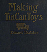 Making Tin Can Toys — Edward Thatcher cover