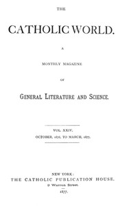 Catholic World, Vol. 24, October, 1876, to March, 1877: A Monthly Magazine of General Literature and Science — Various cover