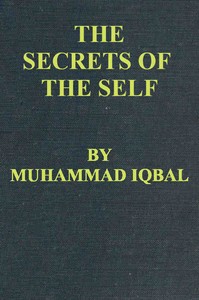 The Secrets of the Self (Asrar-i Khudi) — A Philosophical Poem — Muhammad, Sir Iqbal cover