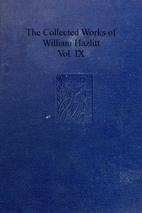 The collected works of William Hazlitt, Vol. 09 (of 12) — William Hazlitt cover