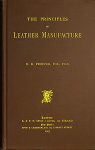 The Principles of Leather Manufacture — H. R. (Henry Richardson) Procter cover