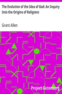 The Evolution of the Idea of God: An Inquiry Into the Origins of Religions — Grant Allen cover