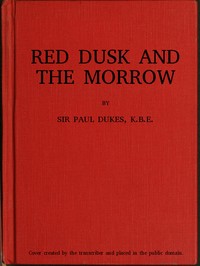 Red Dusk and the Morrow: Adventures and Investigations in Red Russia — Paul Dukes cover