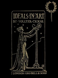 Ideals in Art: Papers Theoretical, Practical, Critical cover