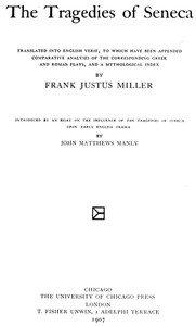 The Tragedies of Seneca: Translated into English Verse, to Which Have Been Appended Comparative Analyses of the Corresponding Greek and Roman Plays, and a Mythological Index — Lucius Annaeus Seneca cover