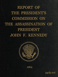 Report of the President's Commission on the Assassination of President John F. Kennedy — United States. Warren Commission cover