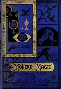 Modern Magic: A Practical Treatise on the Art of Conjuring — Professor Hoffmann cover
