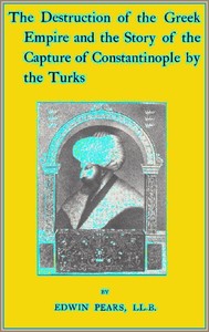 The Destruction of the Greek Empire and the Story of the Capture of Constantinople by the Turks — Edwin Pears cover