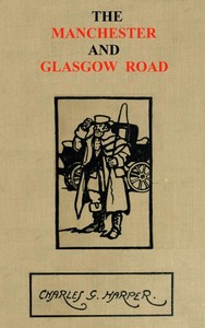 The Manchester and Glasgow Road, Volume 1 (of 2): This Way to Gretna Green — Charles G. (Charles George) Harper cover