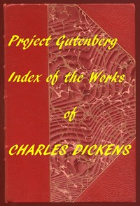 Index of the Project Gutenberg Works of Charles Dickens — Charles Dickens cover