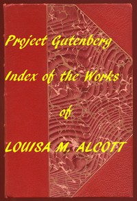 Index of the Project Gutenberg Works of Louisa M. Alcott — Louisa May Alcott cover