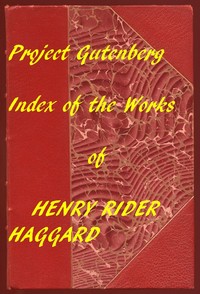 Index of the Project Gutenberg Works of Henry Rider Haggard — H. Rider (Henry Rider) Haggard cover