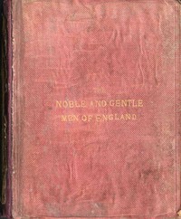 The Noble and Gentle Men of England: or, notes touching the arms and descents of the ancient knightly and gentle houses of England, arranged in their respective counties. — Evelyn Philip Shirley cover