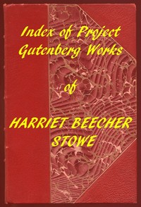 Index of the Project Gutenberg Works of Harriet Beecher Stowe — Harriet Beecher Stowe cover